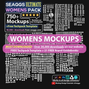 May include: A graphic with a black background and white outlines of 750+ women's clothing mockups. The text "SEAGGS ULTIMATE WOMENS PACK" is at the top of the graphic. The text "750+ Mockups" is below the title. The text "MOST DOWNLOADED - Over 30,000 downloads on our website" is in the middle of the graphic. The text "FREE Techpack Template + 21 FREE Brand Guidebooks" is below the download information. The text "WOMENS MOCKUPS" is in large letters at the top of the graphic. The text "Works in all design softwares" is at the bottom of the graphic. The text "Mockup Design Tutorials: @Seaggs" is below the design software text.