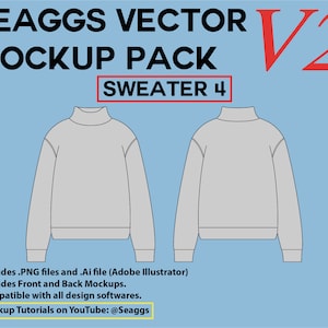 May include: A mockup of a gray turtleneck sweater, shown from the front and back. The text "SEAGGS VECTOR MOCKUP PACK SWEATER 4 V2" is at the top of the image. The text "Includes .PNG files and .Ai file (Adobe Illustrator) Includes Front and Back Mockups. Compatible with all design softwares. Mockup Tutorials on YouTube: @Seaggs" is at the bottom of the image.