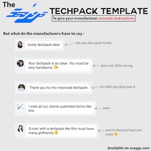 May include: A humorous image with text bubbles showing different reactions to a techpack template. The text reads "To give your manufacturer accurate instructions". The text bubbles include phrases like "lovely techpack dear", "Your techpack is so clear. You must be very handsome", "Thank you for the improved techpack", "I wish all our clients submitted forms like this", and "A man with a techpack like this must have many girlfriends".