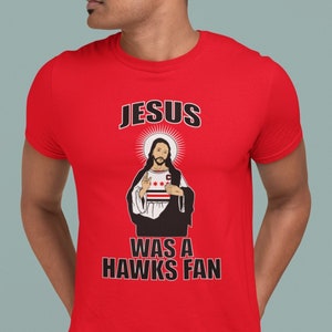 Jesus was a Hawks Fan| Chicago Blackhawks Shirt| Jesus T Shirt| Funny Christian Tee| Chicago TShirt