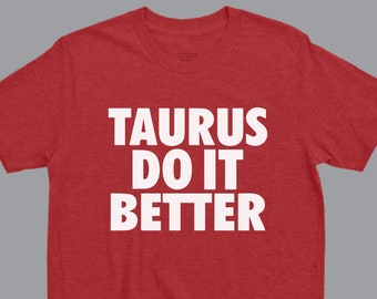 Taurus T-Shirt, Taurus Birthday Tee, Taurus Gift, Funny Taurus T-Shirt, Astrology Tee, Zodiac Sign Shirt, Gift for Taurus