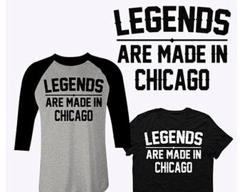 Legends Are Made In Chicago