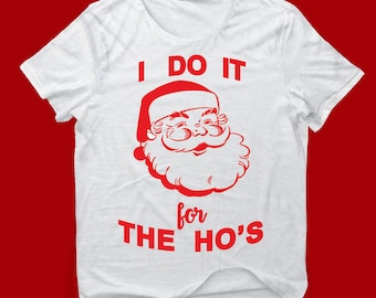 „I Do It For The Ho's”, śmieszna koszulka świąteczna, koszulka z Mikołajem, śmieszny Mikołaj,