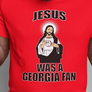 Jesus Was a Georgia Fan| Georgia Football Shirt| Jesus Tee Shirt| Funny Religious T-shirt| Bulldog Shirt| Championship Shirt