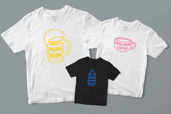 Dad Mom Son Daughter Shirts father and price for 1 shirt Need More Coffee Shirts Need More Beer juice Daddy Baby Matching Need More Milk