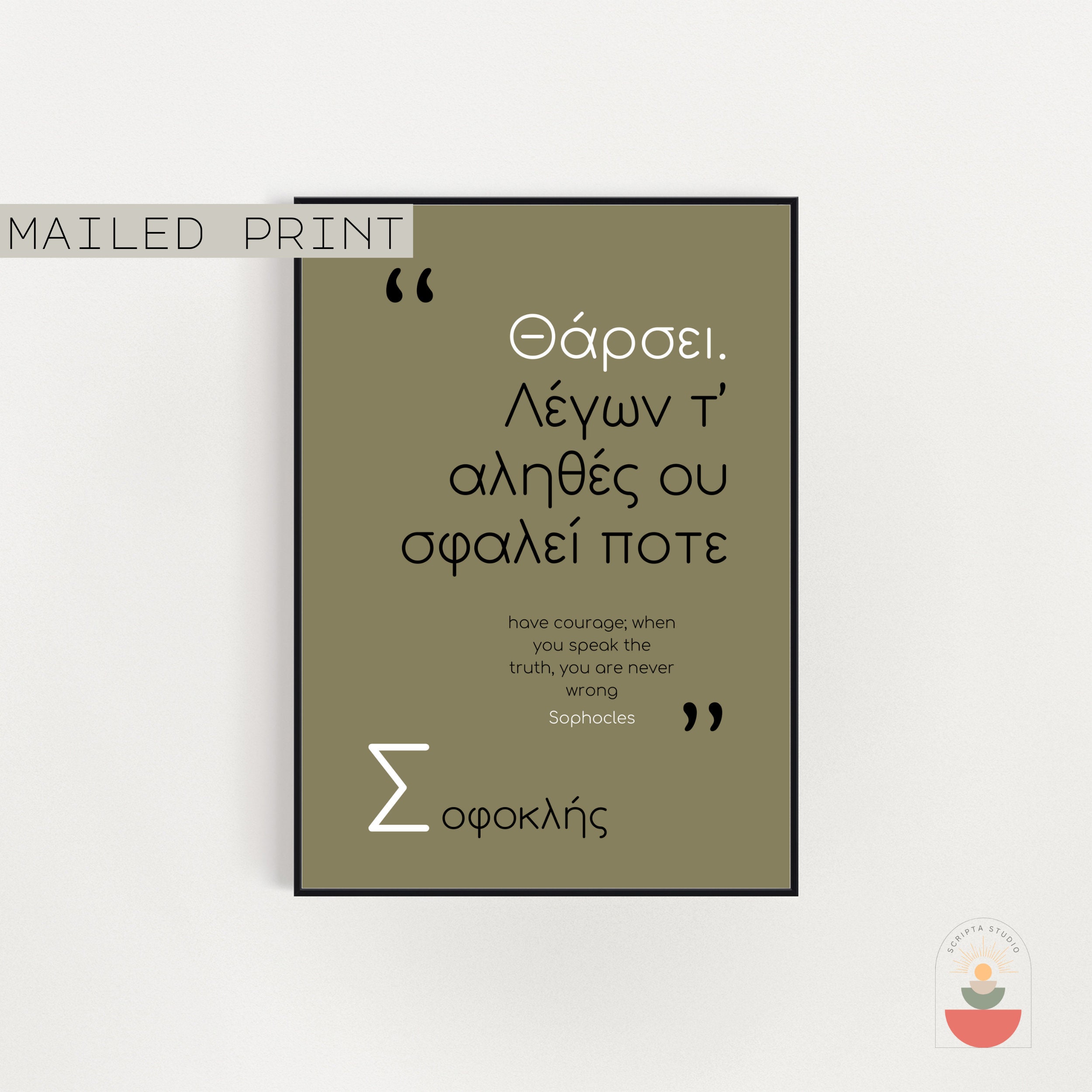 Sophocles poet quote, Greek - English translation, Ancient greek,Pick your color,have courage; when you speak the truth, you are never wrong
