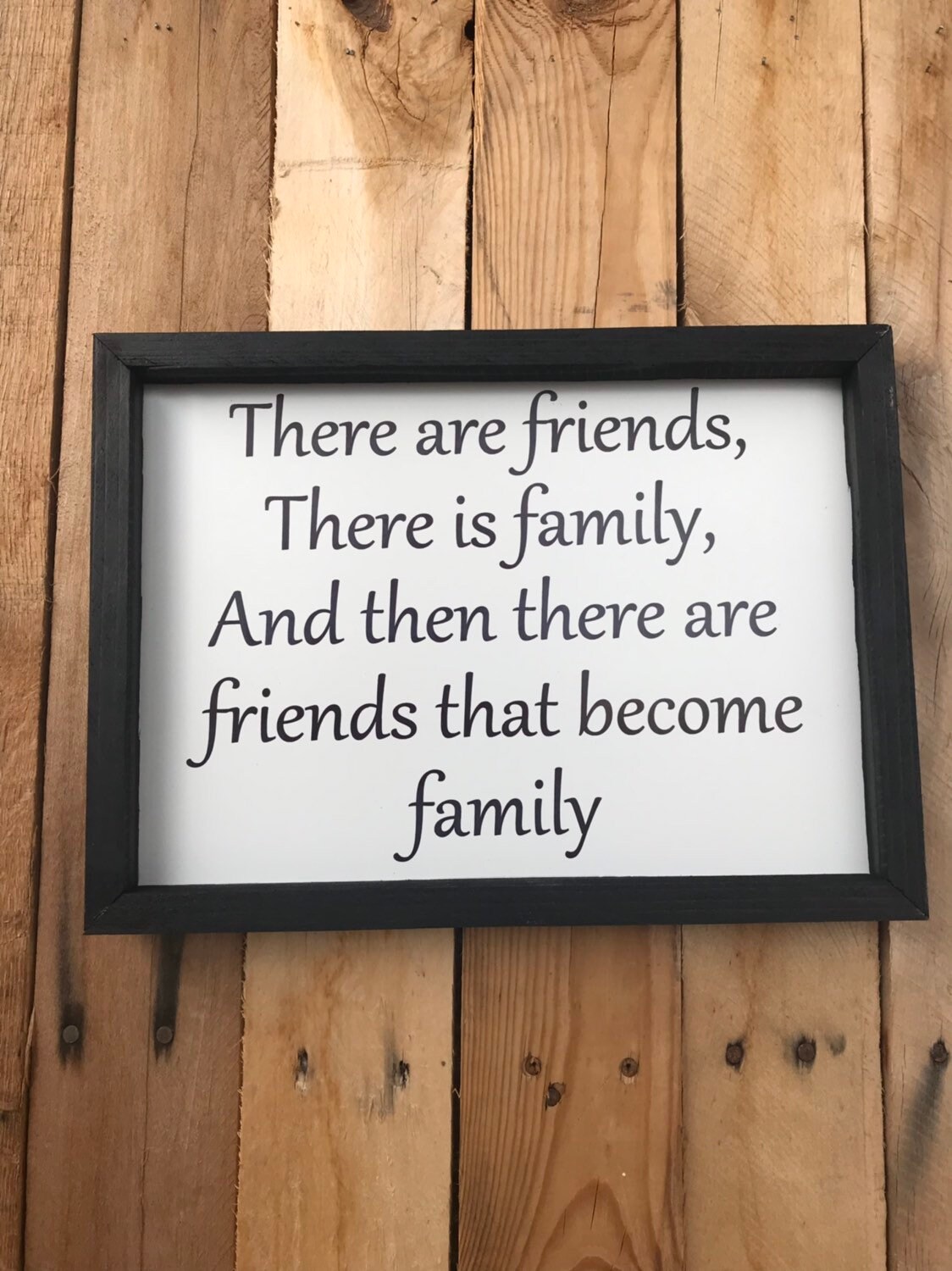 There are friends there are family there our friends that Etsy