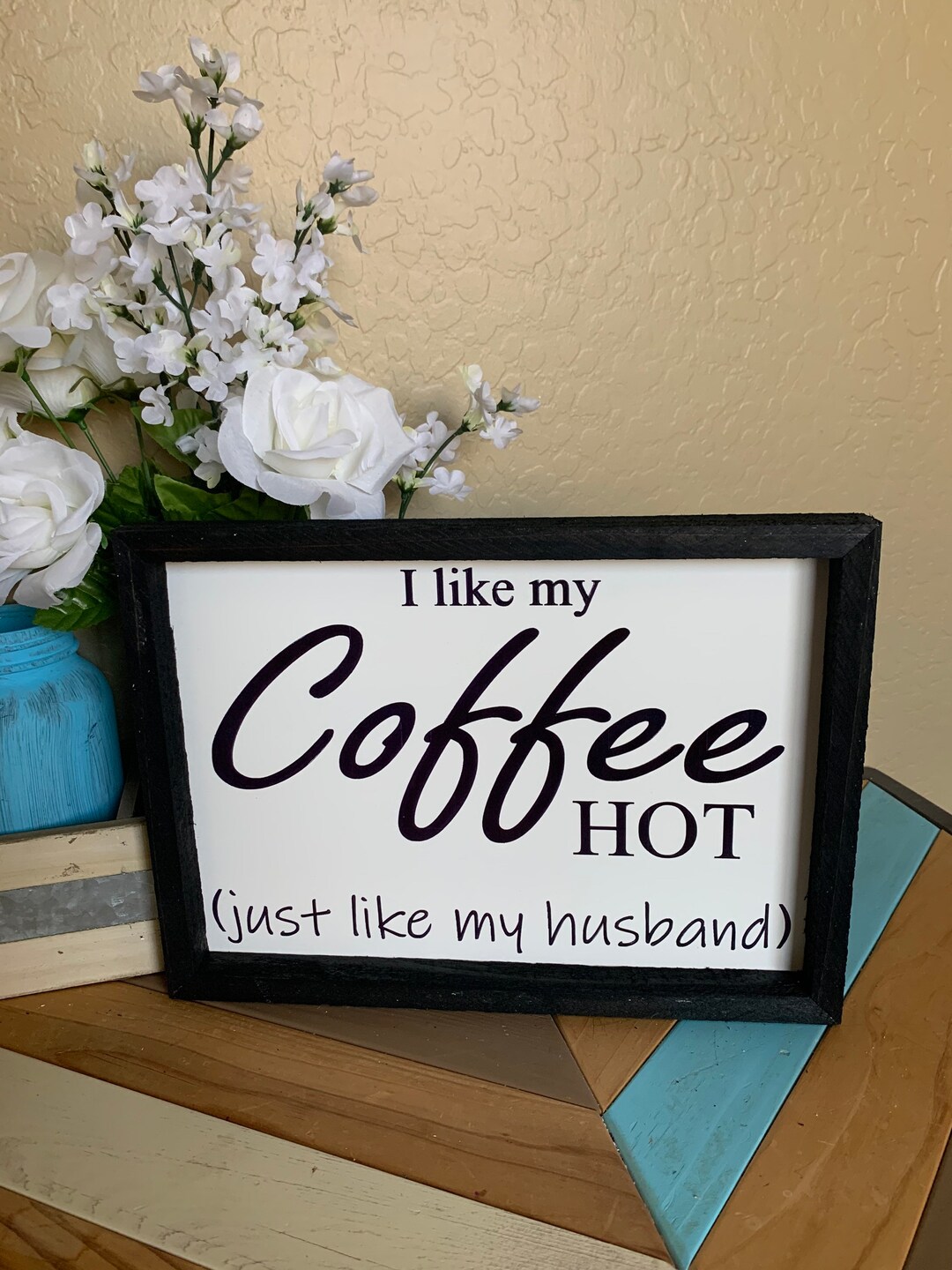 I Like My Coffee Hot Like My Husband Wood Sign Wall Decor Wooden Sign