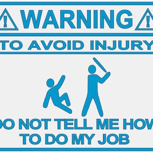 Funny Office Sign / Do Not Tell Me How To Do My Job Sign / Inappropriate Sign / Warning / Work Sign / Gift / White Elephant / Secret Santa