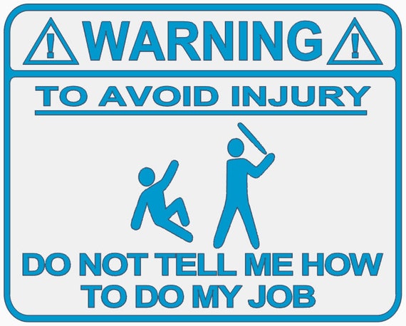 Funny Office Sign / Do Not Tell Me How to Do My Job Sign / - Etsy Australia Funny Office Sign / Do Not Tell Me How to Do My Job Sign / - Etsy Australia