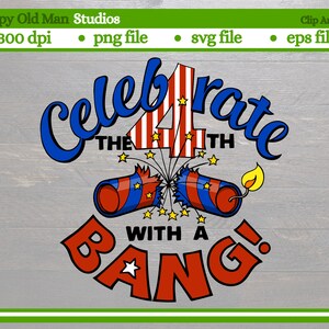 celebrate the 4th of july clip art | celebrate with a bang  | svg file | png file | eps file | digital download