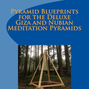 Pyramid Blueprints for the Deluxe Giza and Nubian Meditation Pyramids Book
