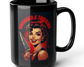 Mug, Unhinged and Thriving, Horror, Woman with Knife, Gothic Coffee Cup, Creepy Tea Mug, Halloween Gift, Spooky Kitchen Decor