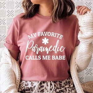 My Favorite Paramedic Calls Me Babe Shirt, Funny Paramedic Gift for her, Paramedic Wife, Husband Gifts, First Responder, EMT, Paramedic Tee