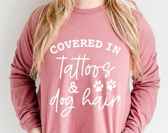 Covered In Tattoos And Dog Hair Long Sleeve Unisex Shirt, tattoo artist gifts, Tattoo Lover Gift, Tattooed Dog Mom, Funny tattoo t-shirt