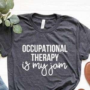 Occupational Therapy Gifts, Occupational Therapy Shirt Women Occupational Therapy Is My Jam Occupational Therapist Gifts, OT gifts, OT shirt