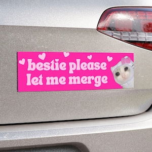 Bestie Please Let Me Merge Bumper Magnet, Funny Cat Bumper Sticker, Sad Cat Meme,  Pink Car Decal, New Driver Gift, Car Magnet Driving Gifts
