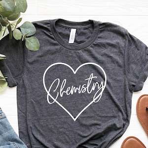Chemistry Gift, Chemistry Teacher Shirt, Chemistry Shirt for women, Chemistry teacher gift, Chemist Shirt Science Shirt Science teacher gift