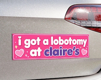 Lobotomy at Claire's Bumper Magnet – Funny Sarcastic Gen Z Meme Car Decal Sign
