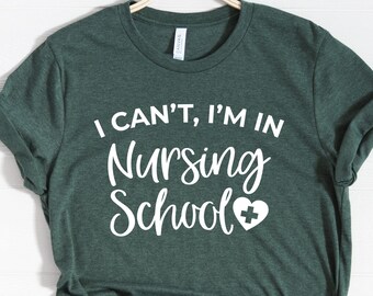 I can't I'm In Nursing School Shirt, Nursing School Gifts, Nursing Student shirt, Future Nurse tshirt, funny Nursing student Gift, Students