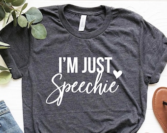 I'm Just Speechie shirt, slp shirt, Speech Language Pathology, Speech Therapist Gift for Pathologist, SLP Gifts, SLPA Shirts, SLP Graduation