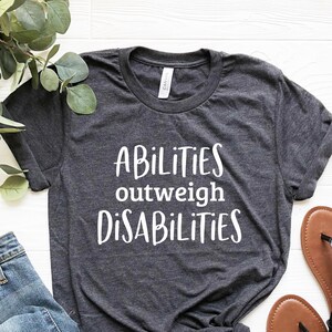 Abilities Outweigh Disabilities Shirt, Special Education Teacher Shirts Autism Awareness SPED Gift, Gifts for SPED Teachers, Counselor Shirt