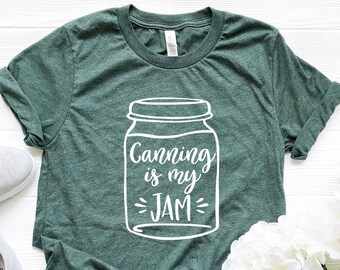 Canning Is My Jam Tshirt Canning Shirt Women Homesteading Shirt Homestead shirt Farm Shirt Off Grid Shirt Homesteading Gift for Homesteader