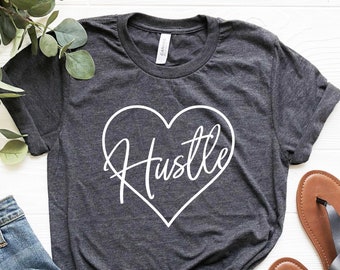 Hustle shirt, Hustle heart shirt, Mom shirts, Boss Shirts, Entrepreneur gift, Mom hustle shirts, Work hard shirt, side hustle gifts women