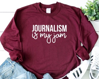 Journalism Is My Jam Sweatshirt, Journalist Gifts, Journalism Graduation Gift, Journalism Degree, Journalist Graduation, Journalism teacher