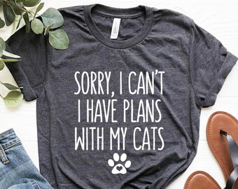 Sorry I can't I have Plans With My Cats Shirt, Cat mom shirt, Cat lover gift, Cat mama t-shirt, cat lady shirt, gift for cat lover, cats Tee