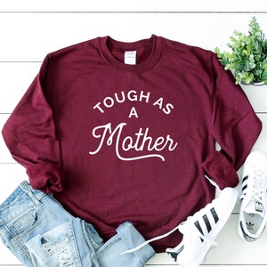 Tough As A Mother Sweatshirt, Mom Sweatshirt, Funny Mom Gifts, Gift for Mom, Mother&#39;s day gift, New Mom Sweater, Mama Life Sweatshirts Women