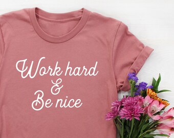 Work Hard And Be Nice shirt, Work Hard Be Nice to People Shirt, Teacher Gifts Teacher shirt, teaching education shirt, educator teacher team