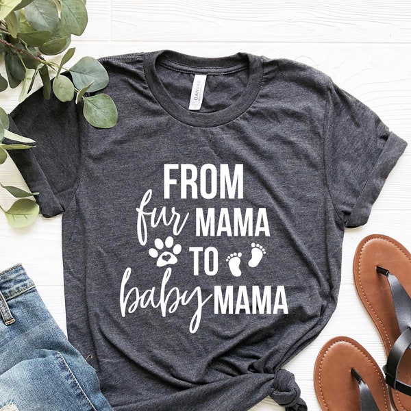 From Fur Mama To Baby Mama Shirt, Pregnancy Shirt, Gift for Expecting Mom, To Human Mama, New Mom Gifts, Baby Announcement, Pregnancy Reveal