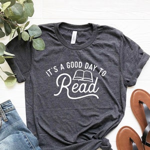 It&#39;s A Good Day To Read Tshirt, Book Shirt Women, Reading Shirts, Book Lover Gift for Readers, Bookworm, Books, Bookish, Librarian Gifts