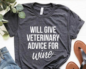 Will Give Veterinary Advice for Wine Shirt Veterinarian Gift Funny Vet Tech Gifts Veterinary Student Shirt Nurse Vet School Graduation Gift