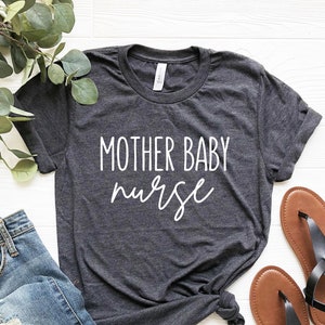 Mother Baby Nurse Shirt, Nurse Shirts, OB Nurse Gift, postpartum nurse gifts registered nurse, labor nurse, labor and delivery nurse t-shirt