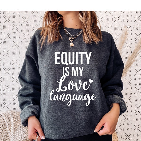 Equity Is My Love Language Sweatshirt, Equity Sweatshirt, House flipper, Venture Capital, Equity Investor gift Real Estate Investing Realtor