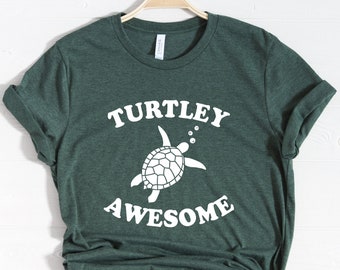 Turtley Awesome Shirt, Turtle Shirt, Turtle Gifts, Save the Turtles tshirt, Sea Turtle Lover Gift Beach Tee Vacation t-shirt Save the Ocean