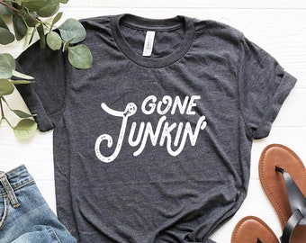 Gone Junkin shirt, Gone Junkin' T-shirt, vintage lover Shirts, Gone Pickin, Junk Queen, Junking lover, junkin mama, Yard sale, Thrifting Tee