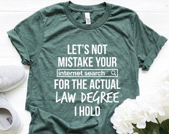 Lawyer Shirt, Funny Lawyer Gift, Lawyer Tshirt for Women and Men, Law Student Gifts, Law Degree major, Graduate Law School Graduation Gift,