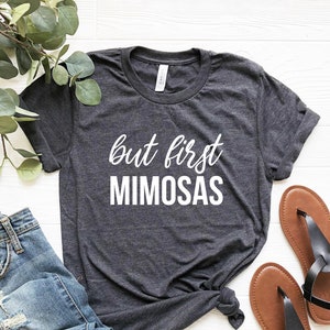 But first mimosas Tshirt - But first mimosas shirt mimosas tshirt funny brunch tshirt day drinking shirt mimosas lover tshirt Sunday tshirt