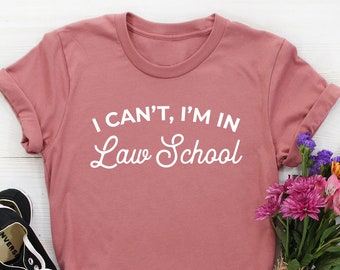 I can't I'm In Law School Shirt, Law School Gift, Lawyer Shirts Women, Law Student Gift, Future Lawyer Shirt, funny Law student Tshirt Gifts