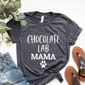 Chocolate Lab Mama Shirt, Chocolate Lab Mom Tshirt Labrador Gifts, Chocolate Lab Dog Tee, Dog Lover Life Gift, Dog Shirts for Women, Lab Mom