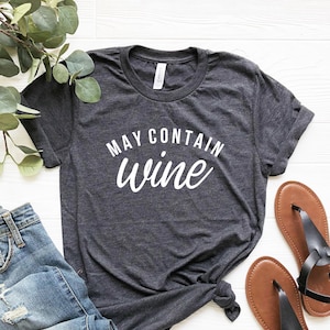 May Contain Wine Tshirt Funny Wine Shirts for women Funny Drinking Shirt Wine lover Gift Wine lover Shirt Funny Wine Gift for women Wine tee