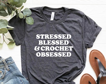Camiseta "Estresada, Bendecida, Obsesionada con el Ganchillo", Camiseta de Ganchillo para Mujer, Camiseta de Ganchillo, Regalo para Ganchilleras, Regalos para Amantes del Ganchillo
