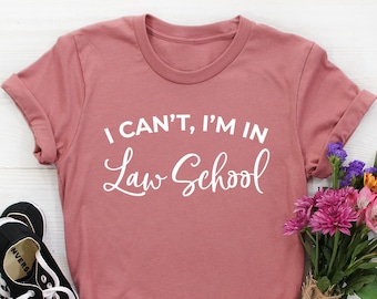 I can't I'm In Law School Shirt, Law School Gift, Lawyer Shirts Women, Law Student Gift, Future Lawyer Shirt, funny Law student Tshirt Gifts