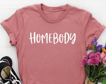 Homebody Tshirt Homebody Shirt Women Indoorsy Shirt Cute Introvert gift anti social shirt Funny introvert Gift for Introvert Shirt for Women