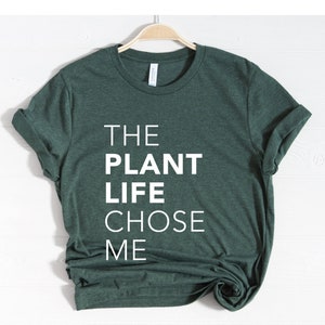 The Plant Life Chose Me Shirt, Plants Lover Shirt, Plant lover gift, Plant Mom, Plant Mama, Garden shirt, gardening gift, house plants tee