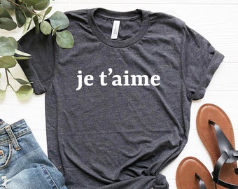 Je t'aime Tshirt- je taime shirt cute t-shirt french quote je taime paris i love you in french tshirt girlfriend romantic france shirt