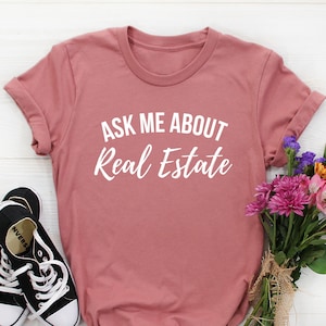 Ask Me About Real Estate Shirt Realtor Shirt Real Estate agent Shirt women gift for realtor shirt real estate agent gifts funny realtor gift